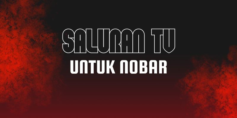 Saluran TV untuk Nobar